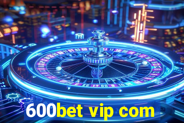 600bet vip com