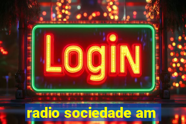 radio sociedade am