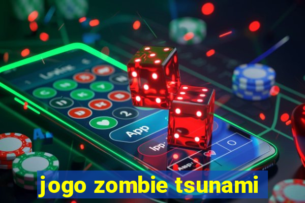 jogo zombie tsunami