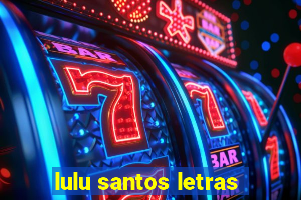 lulu santos letras