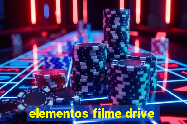 elementos filme drive