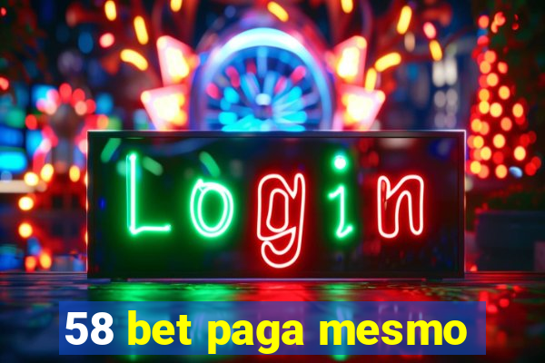 58 bet paga mesmo