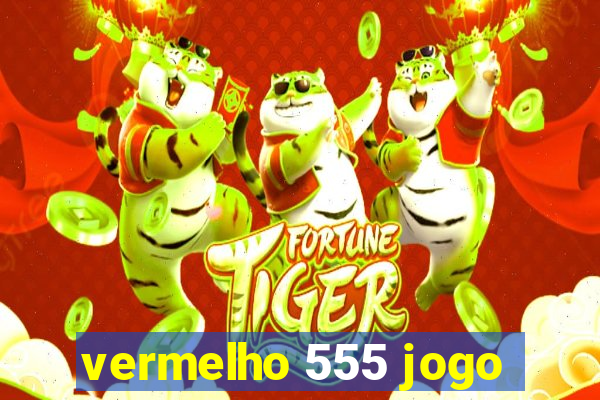 vermelho 555 jogo