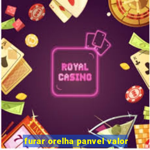 furar orelha panvel valor