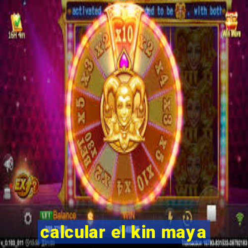 calcular el kin maya