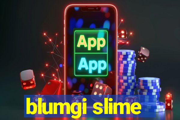 blumgi slime