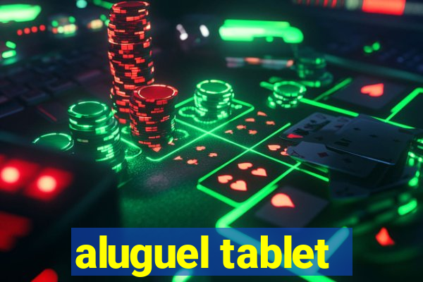 aluguel tablet