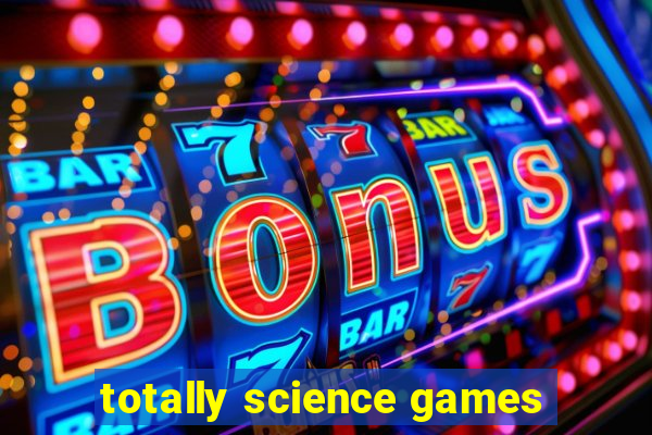 totally science games