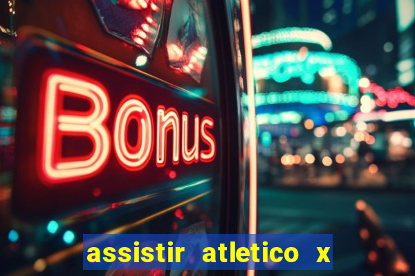 assistir atletico x botafogo ao vivo hd