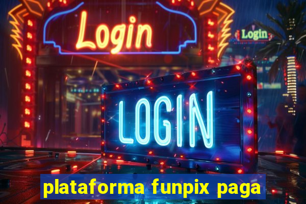 plataforma funpix paga