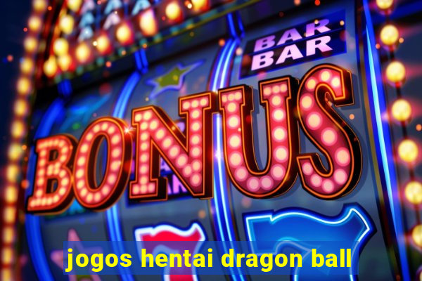 jogos hentai dragon ball