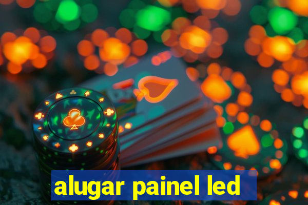 alugar painel led