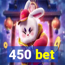 450 bet