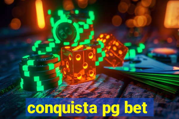 conquista pg bet