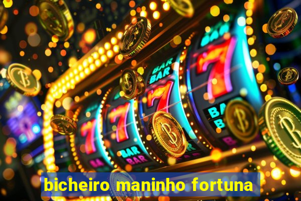 bicheiro maninho fortuna