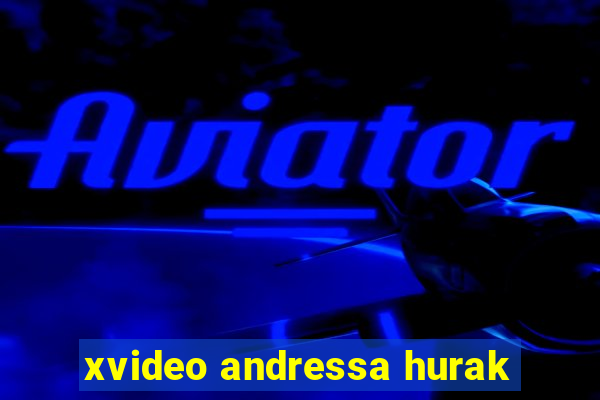 xvideo andressa hurak