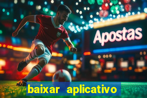 baixar aplicativo de jogos para ganhar dinheiro