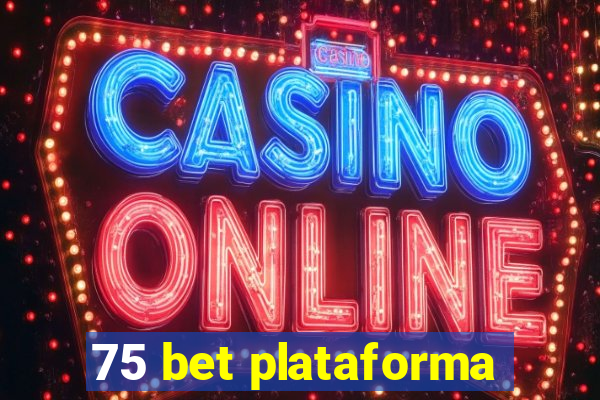 75 bet plataforma