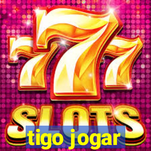 tigo jogar