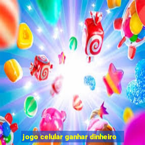 jogo celular ganhar dinheiro