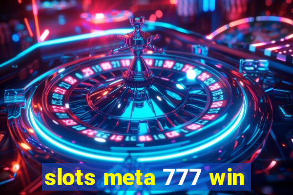 slots meta 777 win