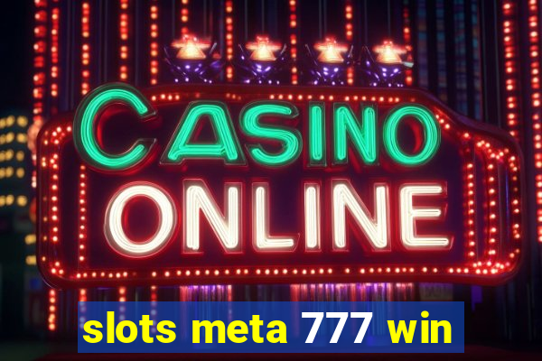 slots meta 777 win