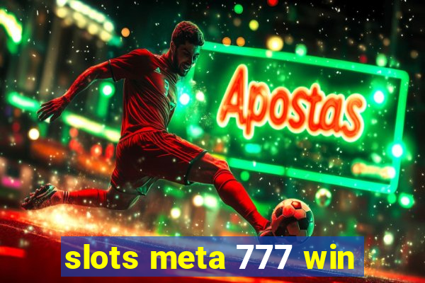 slots meta 777 win