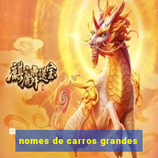 nomes de carros grandes