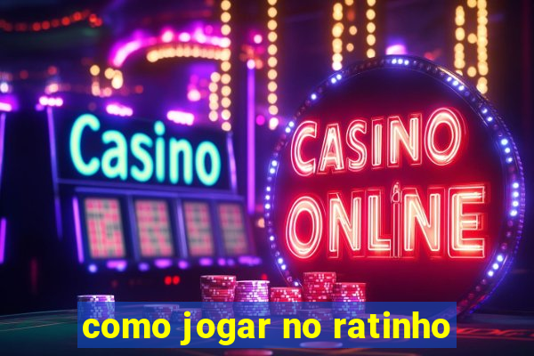 como jogar no ratinho