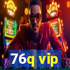 76q vip