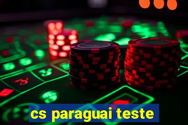 cs paraguai teste