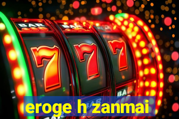 eroge h zanmai