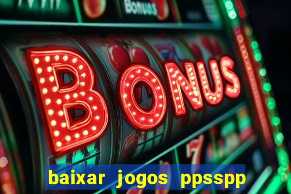 baixar jogos ppsspp para android