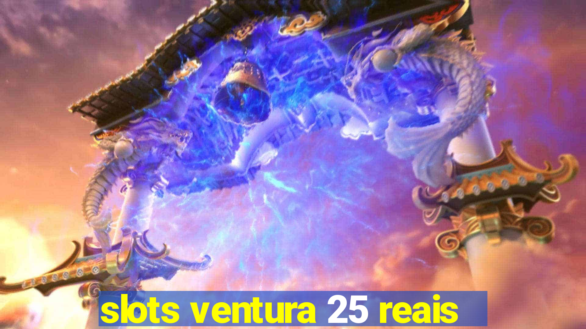 slots ventura 25 reais