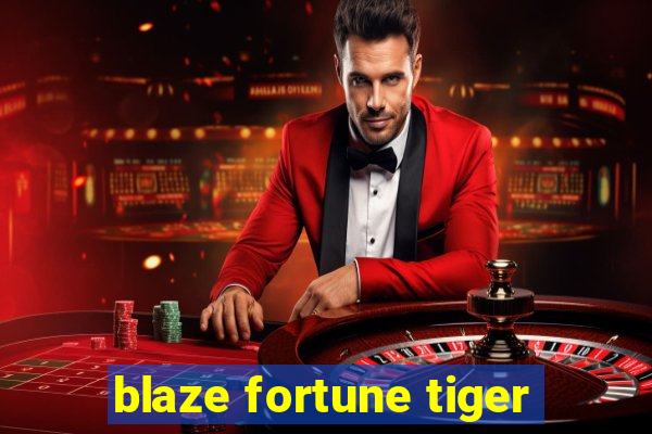 blaze fortune tiger