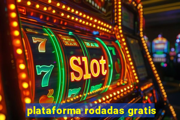 plataforma rodadas gratis