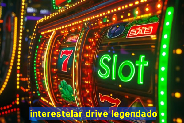 interestelar drive legendado