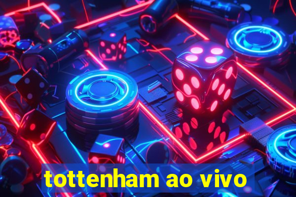 tottenham ao vivo