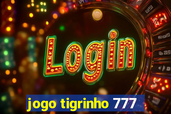 jogo tigrinho 777