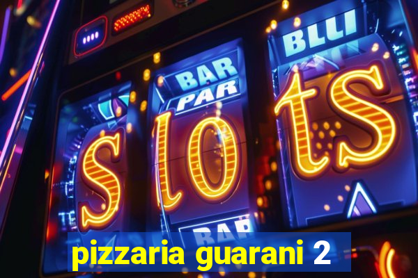 pizzaria guarani 2