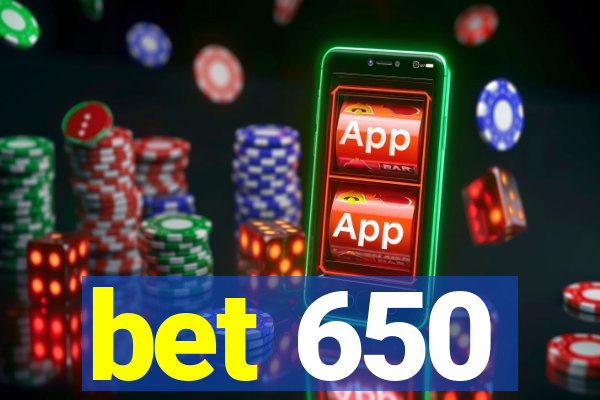 bet 650