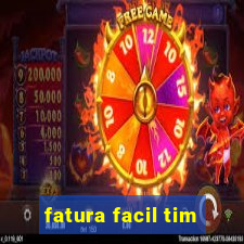 fatura facil tim