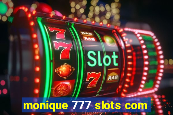 monique 777 slots com