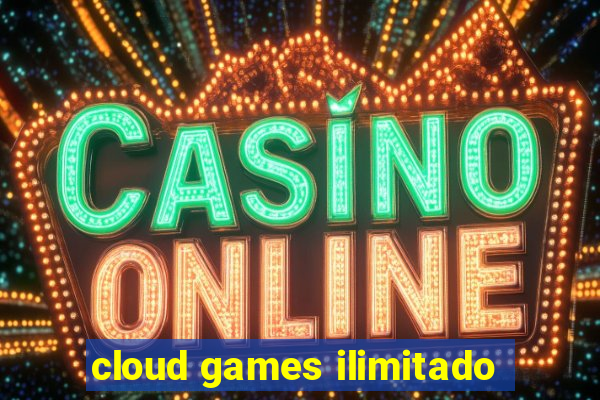 cloud games ilimitado