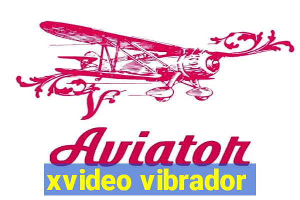 xvideo vibrador