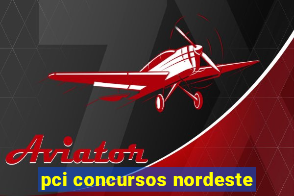 pci concursos nordeste