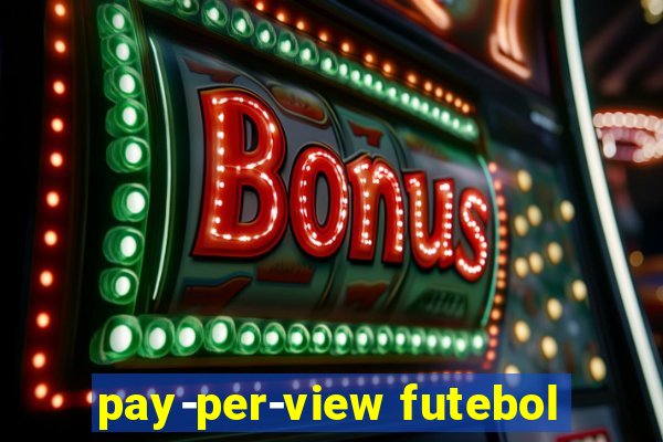 pay-per-view futebol