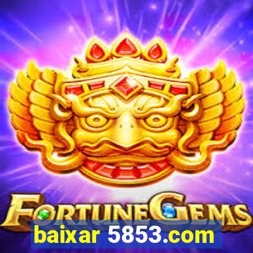 baixar 5853.com