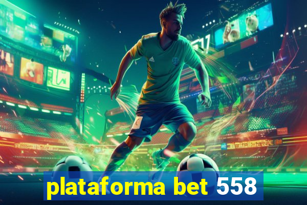 plataforma bet 558