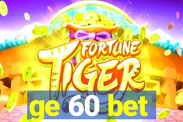 ge 60 bet